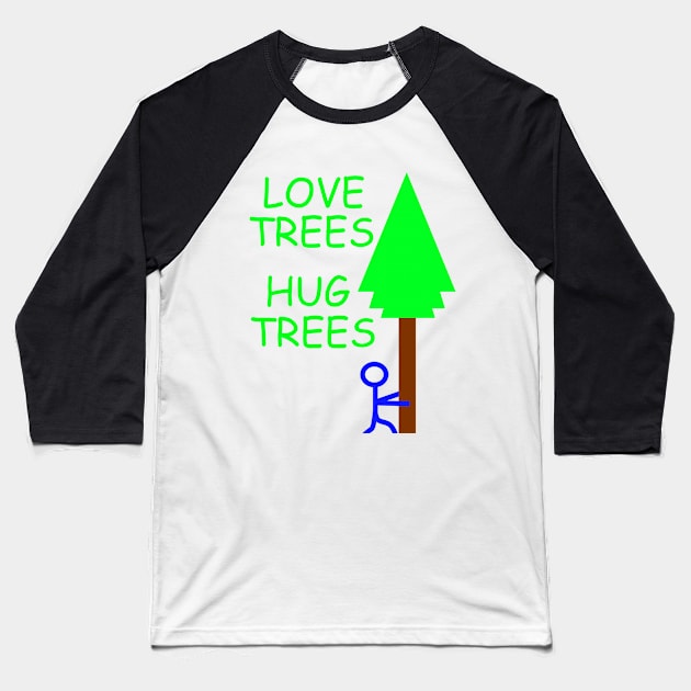 Love Trees Hug Trees Baseball T-Shirt by simonjgerber